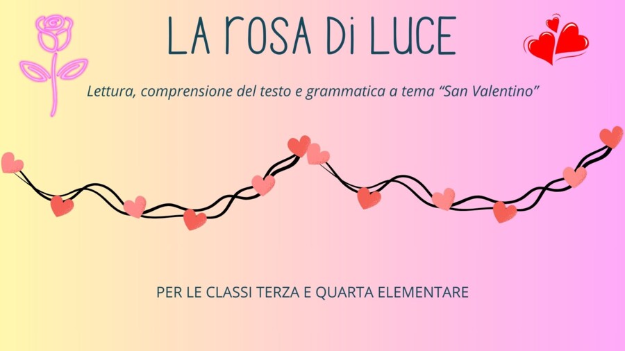 Rosa di luce_comprensione del testo SAN VALENTINO per terza e quarta