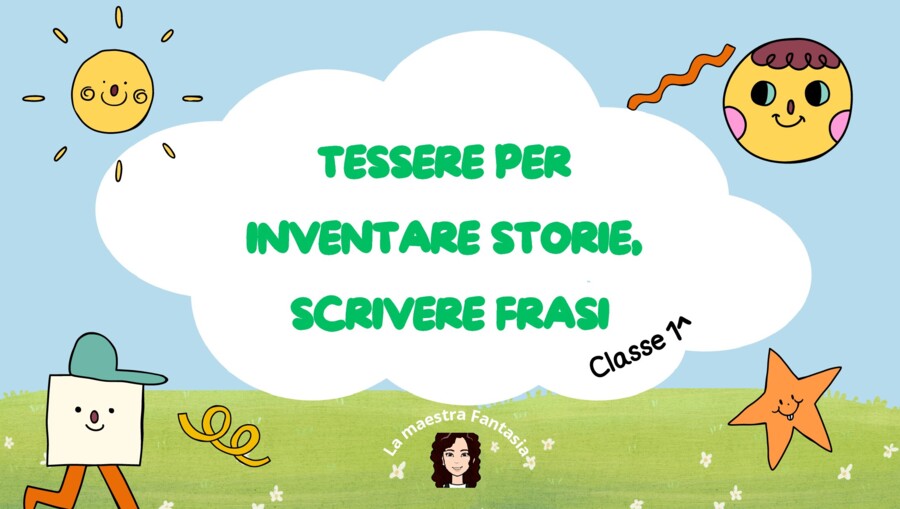 TESSERE PER INVENTARE STORIE, SCRIVERE FRASI