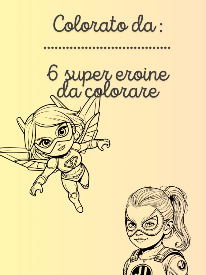 6 Super Eroine da Colorare – PDF Stampabile per Piccole Grandi Eroine