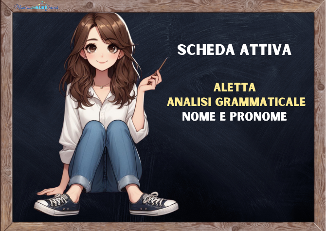 Scheda attiva - ALETTE GRAMMATICALI NOME E PRONOME