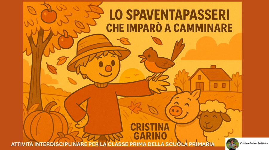 Attività interdisciplinare per la classe prima della scuola primaria: "LO SPAVENTAPASSERI CHE IMPARÓ A CAMMINARE"