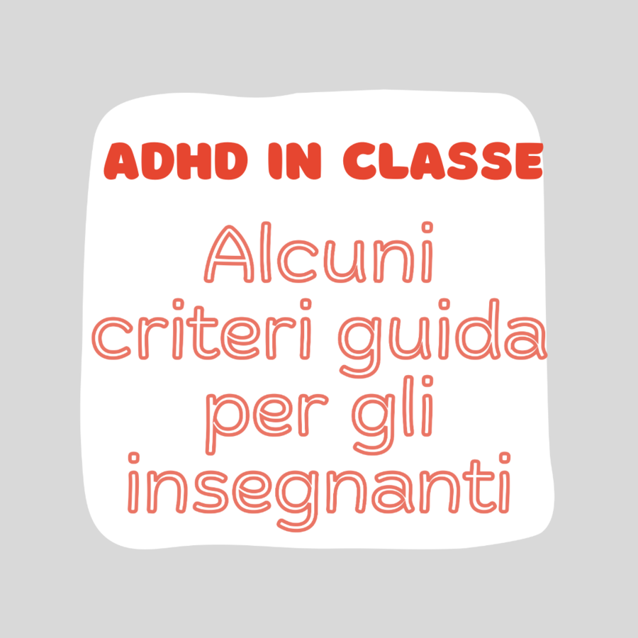 CRITERI GUIDA PER INSEGNANTI CON ALUNNO ADHD IN CLASSE