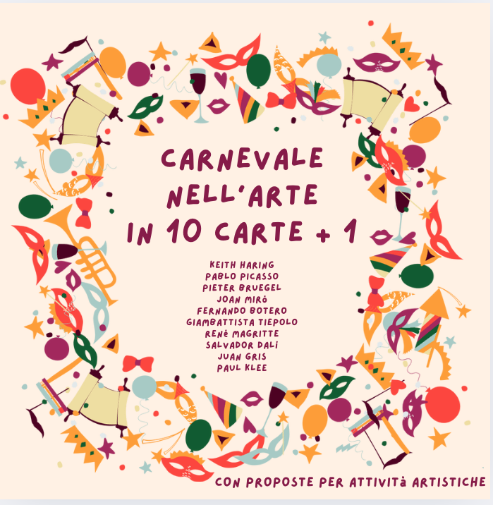 Carnevale nell'arte in 10 carte+1; 10 artisti e 10 proposte per la rielaborazione creativa e artistica;classi 2-5