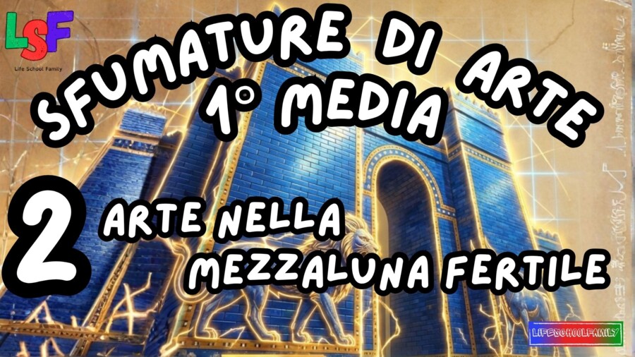 2 Arte nella Mezzaluna Fertile_KIT STORIAdell'ARTE1°media_slide+ infografica+ mappamentale+ disegnodacolorare+ OMAGGIO:VIDEO&PODCAST