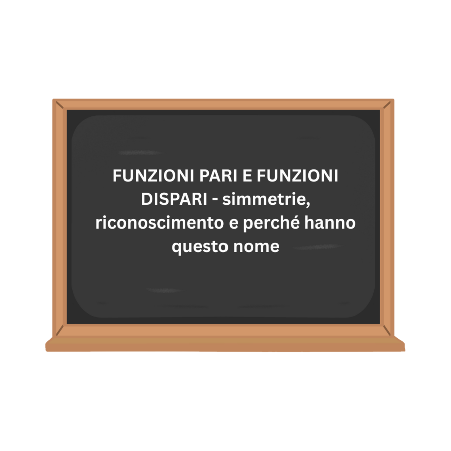 FUNZIONI PARI E FUNZIONI DISPARI - simmetrie, riconoscimento e perché hanno questo nome