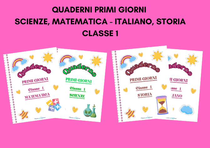 KIT QUADERNI PRIMI GIORNI MATEMATICA - SCIENZE, ITALIANO - STORIA Classe 1