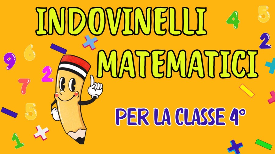 INDOVINELLI MATEMATICI per la Classe 4°