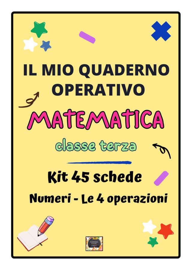 QUADERNO OPERATIVO DI MATEMATICA per la Classe 3^ - KIT 45 Schede di lavoro in b/n sui Numeri e le 4 operazioni - da compilare e da colorare