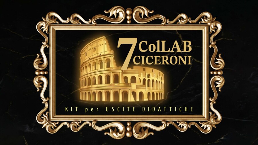 “I 7 COLLAB DI ROMA + CICERONI A ROMA” KIT per trasformare una gita in esperienza progettuale.
