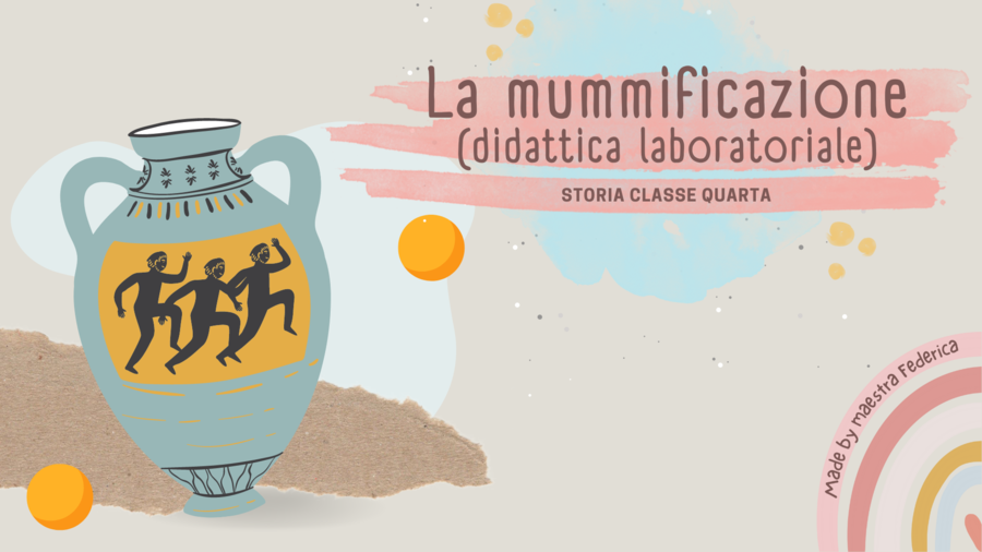 Le fasi della mummificazione in didattica laboratoriale GLI EGIZI cl.4