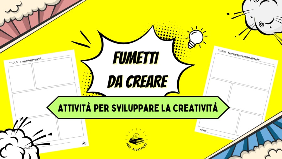 FUMETTI DA CREARE - Attività per sviluppare la creatività.