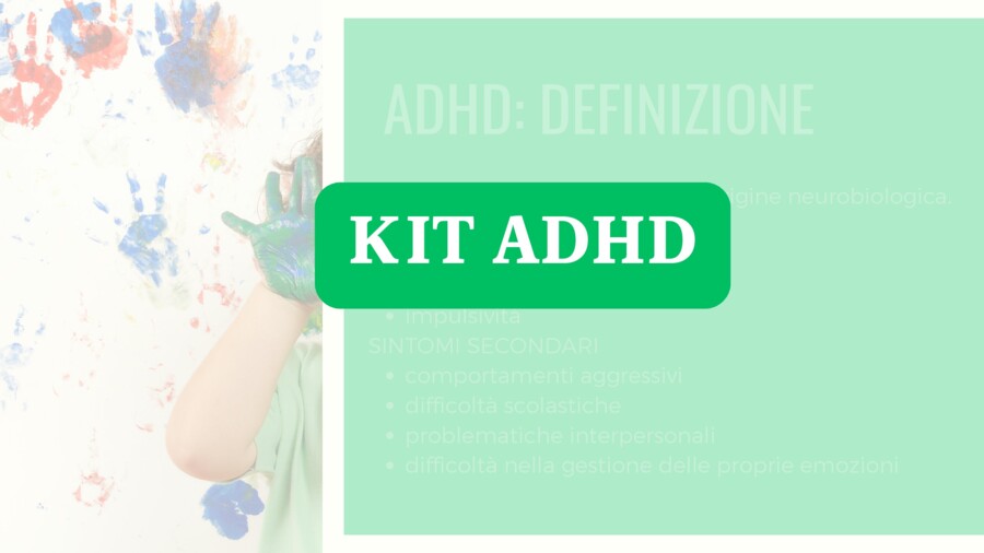 KIT ADHD (materiale teorico e strumenti pratici da poter utilizzare)