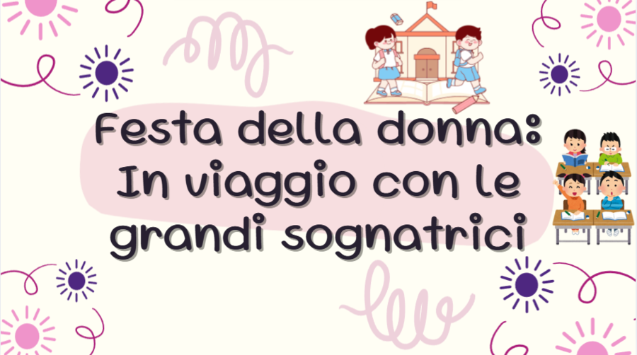 Festa della donna: In viaggio con le grandi sognatrici