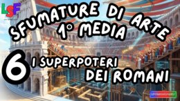 6 i Superpoteri dei Romani_KIT STORIAdell’ARTE1°media_slide+ infografica+ mappamentale+ disegnodacolorare+ OMAGGIO:VIDEO&PODCAST