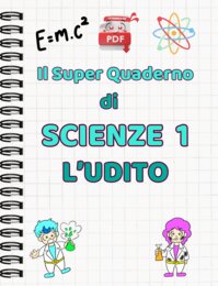 IL SUPER QUADERNO DI SCIENZE: cl.1 - l'udito