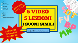 I SUONI SIMILI: 5 VIDEO - 5 LEZIONI - 25 SCHEDE OPERATIVE - CLASSI PRIMA E SECONDA - ALUNNI NAI E BES