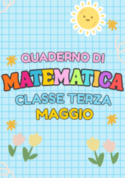 QUADERNO DI MATEMATICA MAGGIO CLASSE TERZA