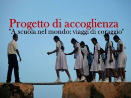 PROGETTO ACCOGLIENZA: A SCUOLA NEL MONDO. VIAGGI DI CORAGGIO.
