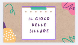 Il gioco delle sillabe: composizione di parole.