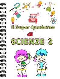 IL SUPER QUADERNO DI SCIENZE:CL.2