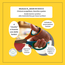 MANI IN GIOCO - Modulo B: Cintura Scapolare, Gomito e Polso | Oltre il Pregrafismo + Palestra delle Forbici
