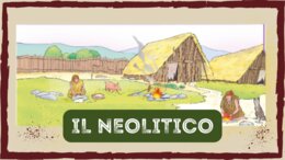 IL NEOLITICO: videolezione di storia con mappa riassuntiva - classe terza - scuola primaria