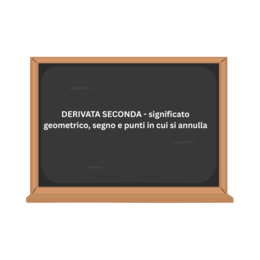 DERIVATA SECONDA - significato geometrico, segno e punti in cui si annulla
