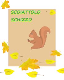 SCOIATTOLO SCHIZZO - Racconto + immagini