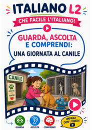 ITALIANO L2 - ASCOLTO E COMPRENSIONE - UNA GIORNATA AL CANILE