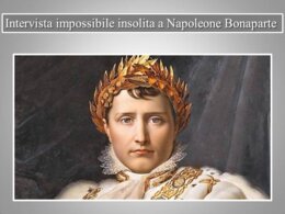 Intervista impossibile insolita a Napoleone Bonaparte
