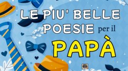 LE PIU' BELLE POESIE PER IL PAPA': lettura animata e illustrata di poesie per la festa del papà