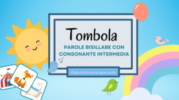 TOMBOLA DELLE PAROLE BISILLABE CON CONSONANTE INTERMEDIA