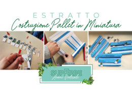 “SuperERBE. Aromi verticali” Estratto COSTRUZIONE PALLET IN MINIATURA
