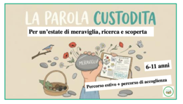 La parola custodita: percorso estivo + accoglieza (6-11 anni )