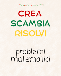 PROBLEMI MATEMATICA - crea scambia risolvi