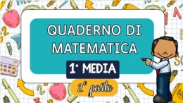 QUADERNO DI MATEMATICA 1^ MEDIA – 2^ parte – teoria + esercizi svolti –