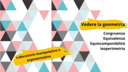 Congruenza, equivalenza, equiscomponibilità, isoperimetria: vedere la geometria