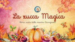La zucca Magica. Giornata della Gentilezza. Autunno. Racconto