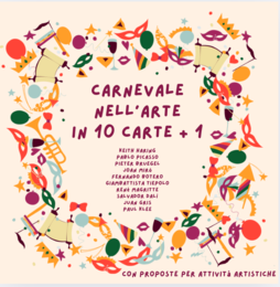 Carnevale nell'arte in 10 carte+1; 10 artisti e 10 proposte per la rielaborazione creativa e artistica;classi 2-5