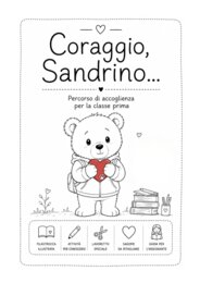 CORAGGIO, SANDRINO! -Attività per il primo giorno in classe 1^ alla Scuola Primaria