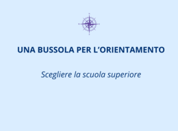Una bussola per l’orientamento, percorso guidato per la scelta della scuola superiore