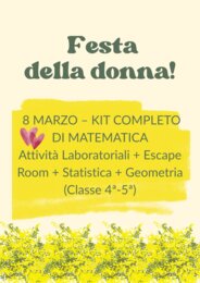 8 MARZO – KIT COMPLETO DI MATEMATICA Attività Laboratoriali + Escape Room + Statistica + Geometria (Classe 4ª-5ª)