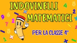 INDOVINELLI MATEMATICI per la Classe 4°