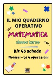 QUADERNO OPERATIVO DI MATEMATICA per la Classe 3^ - KIT 45 Schede di lavoro in b/n sui Numeri e le 4 operazioni - da compilare e da colorare