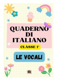 Quaderno di Italiano Classe 1ª - Parte 1: Le Vocali con schede da compilare - 2 in 1 -