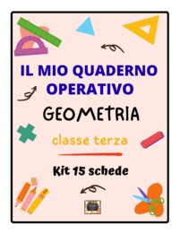 Il Mio Quaderno Operativo di Geometria - Classe Terza - Kit 15 Schede Didattiche -