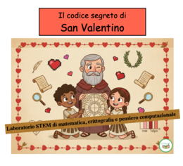 Il codice segreto di San Valentino; Laboratorio STEM di matematica, crittografia e pensiero computazionale classe 2-5