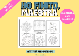 Ho finito Maestra! Attività Riempitempo