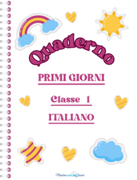 Quaderno PRIMI GIORNI ITALIANO CLASSE 1