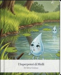 Storia di Molli, la molecola d'acqua. LE PROPRIETA' DELL'ACQUA